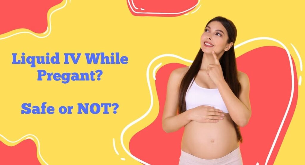 Can Pregnant Women Drink Liquid IV